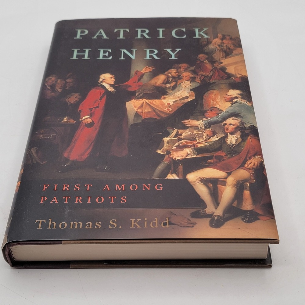Thomas S. Kidd Patrick Henry First Among Patriots Hardcover 1st Edition 2011
